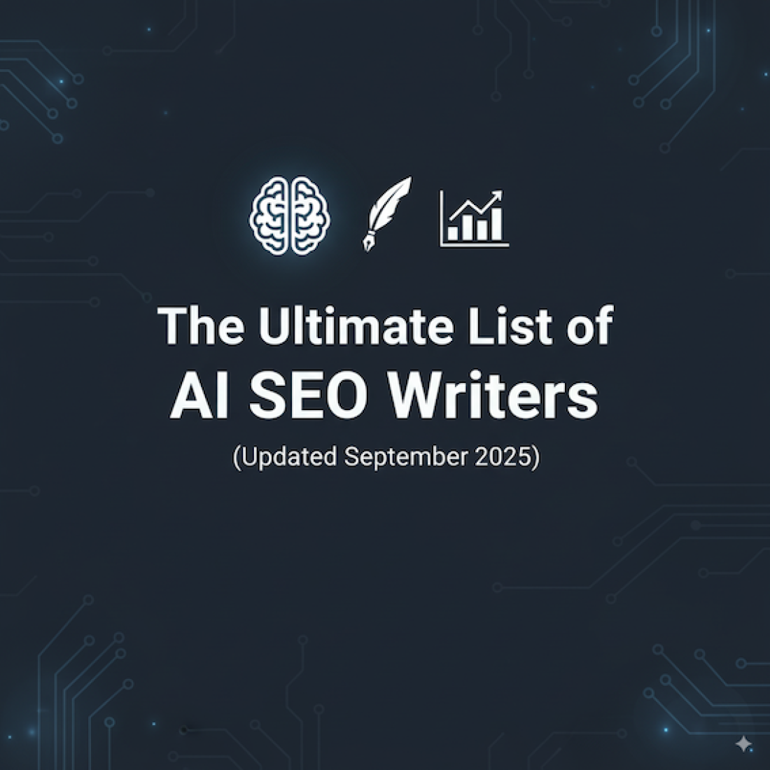 The Ultimate List of AI SEO Writers (Updated September 2025)